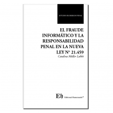 EL FRAUDE INFORMÁTICO Y LA RESPONSABILIDAD PENAL EN LA NUEVA LEY N° 21.459